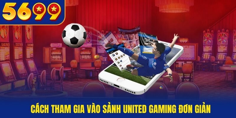 QH88 hướng dẫn cách tham gia vào sảnh United Gaming đơn giản