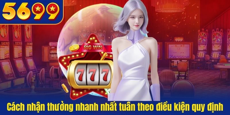 Cách nhận thưởng nhanh nhất tuân theo điều kiện quy định