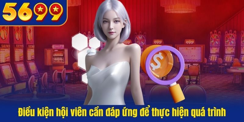 Điều kiện hội viên cần đáp ứng để thực hiện quá trình