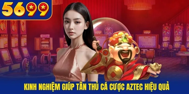 Kinh nghiệm giúp tân thủ cá cược Aztec hiệu quả tại qh88
