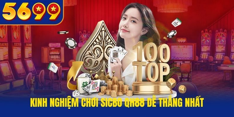 Kinh nghiệm chơi Sicbo QH88 dễ thắng nhất
