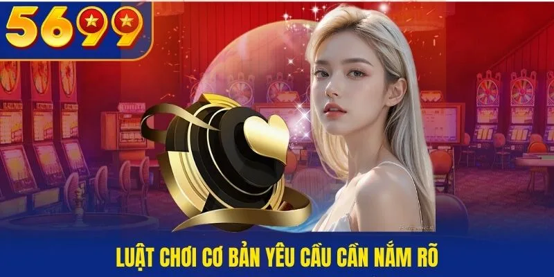 Luật chơi cơ bản yêu cầu thành viên qh88 cần nắm rõ