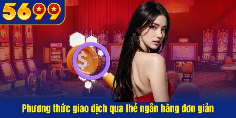 Phương thức giao dịch qua thẻ ngân hàng đơn giản