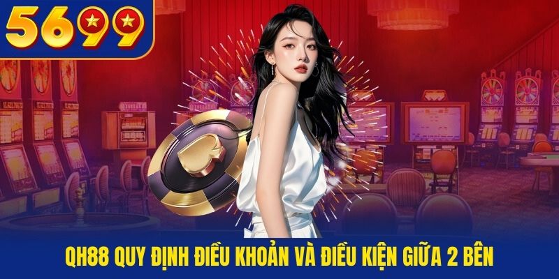 QH88 quy định điều khoản và điều kiện giữa 2 bên