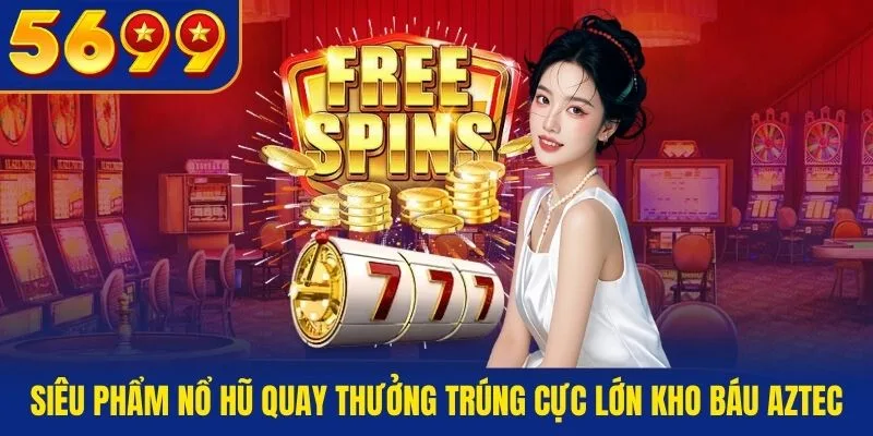 Siêu phẩm Nổ Hũ qh88 quay thưởng trúng cực lớn Kho Báu Aztec